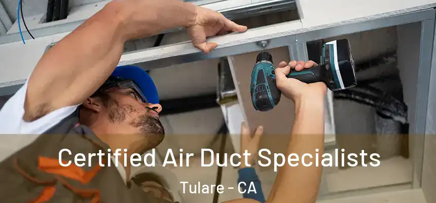 Certified Air Duct Specialists Tulare - CA