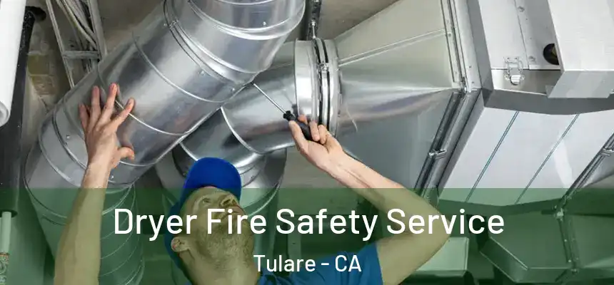  Dryer Fire Safety Service Tulare - CA