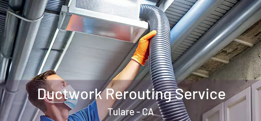  Ductwork Rerouting Service Tulare - CA