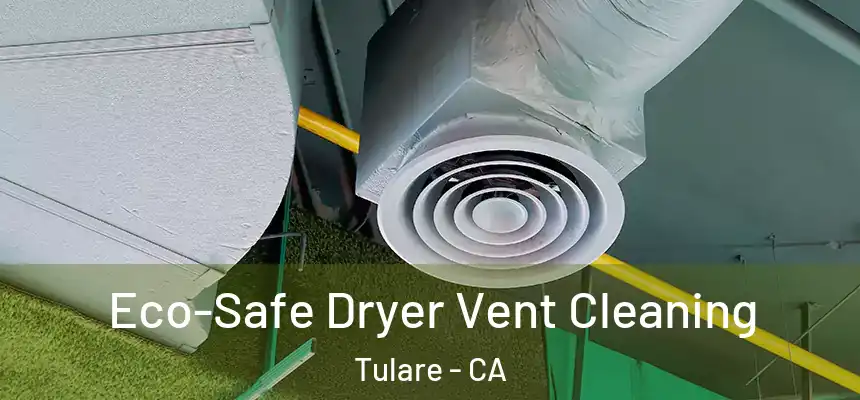  Eco-Safe Dryer Vent Cleaning Tulare - CA