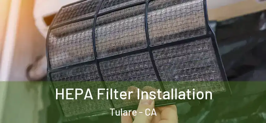  HEPA Filter Installation Tulare - CA