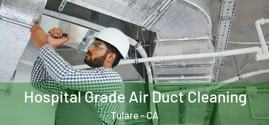  Hospital Grade Air Duct Cleaning Tulare - CA