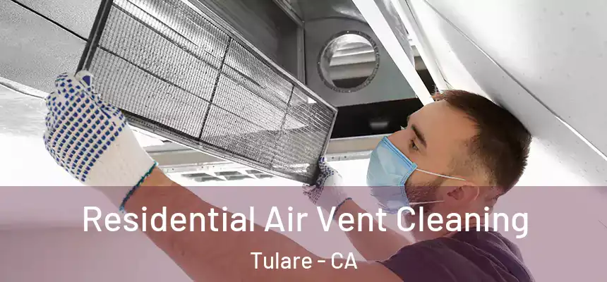 Residential Air Vent Cleaning Tulare - CA