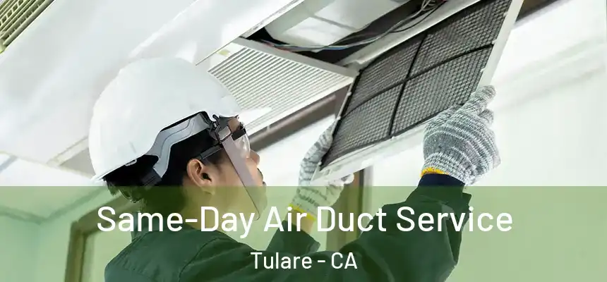 Same-Day Air Duct Service Tulare - CA